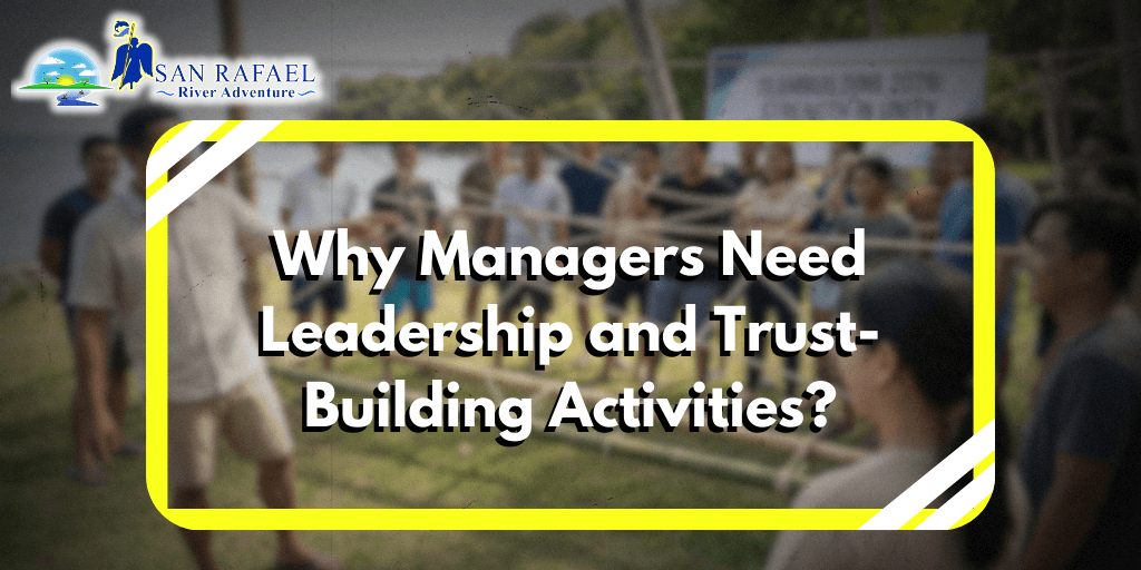 Why Managers Need Leadership and Trust-Building Activities
