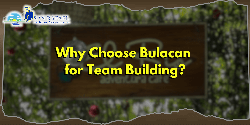 Why Choose Bulacan for Team Building?